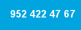 952 422 47 67